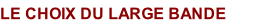 LE CHOIX DU LARGE BANDE